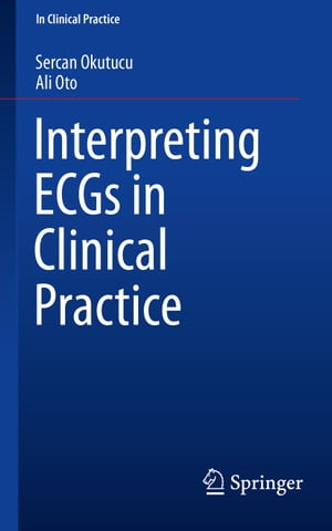Interpreting ECGs in Clinical PracticeŻҽҡ[ Sercan Okutucu ]