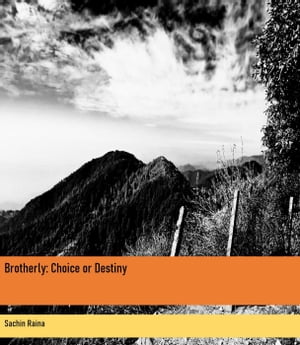 Brotherly: Choice or Destiny