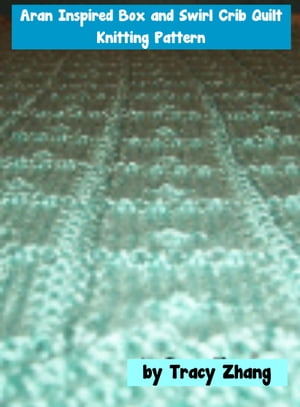 Aran Inspired Box and Swirl Crib Quilt Knitting Pattern