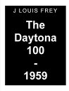 ŷKoboŻҽҥȥ㤨The Daytona 100-1959Żҽҡ[ J Louis Frey ]פβǤʤ359ߤˤʤޤ