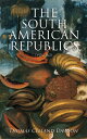 The South American Republics (Vol. 1&2) The Hist