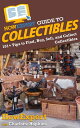 HowExpert Guide to Collectibles 101 Tips to Find, Buy, Sell, and Collect Collectibles【電子書籍】 HowExpert