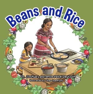 Beans and Rice【電子書籍】[ Dr. Joshua Lawrence Patel Deutsch ]