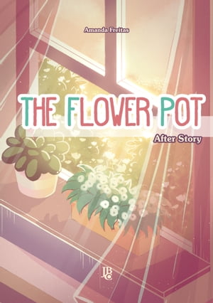 The Flower Pot - After Story【電子書籍】[ 