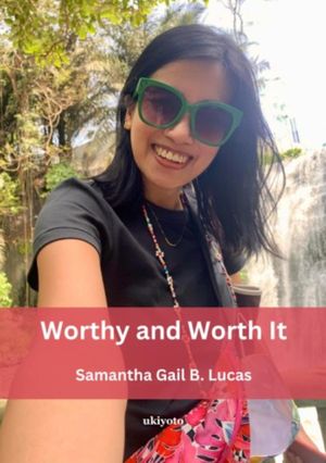 Worthy and Worth It【電子書籍】 Samantha Gail B. Lucas