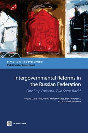 Intergovernmental Reforms In The Russian Federation: One Step Forward, Two Steps Back?