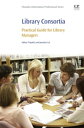 Library Consortia Practical Guide for Library Managers