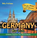 Germany For Kids: People, Places and Cultures - Children Explore The World Books...