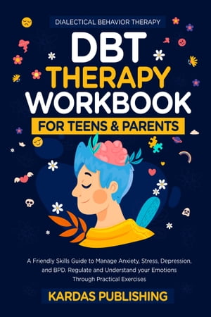 DBT Therapy Workbook for Teens and Parents