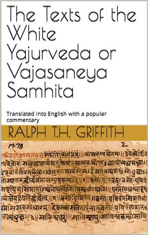 The Texts of the White Yajurveda or Vajasaneya Samhita