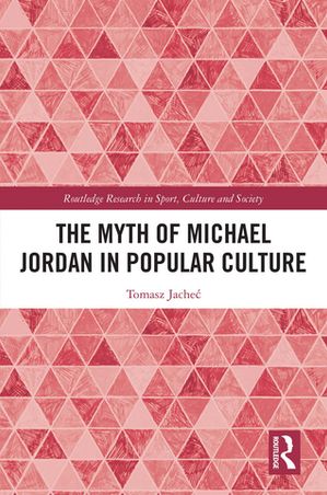 The Myth of Michael Jordan in Popular Culture