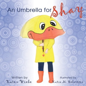 An Umbrella for Shay【電子書籍】 Karen Wiebe