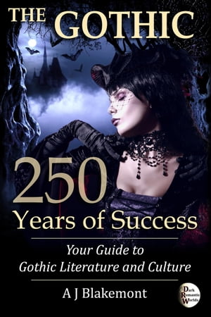 The Gothic: 250 Years of Success. Your Guide to Gothic Literature and Culture