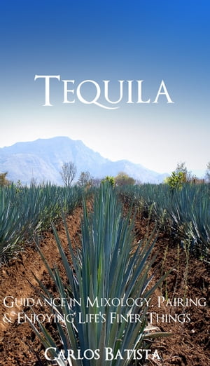 Tequila Guidance in Mixology, Pairing & Enjoying