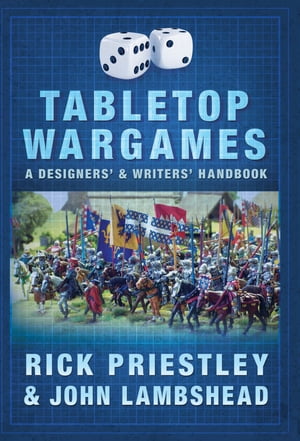 Tabletop Wargames: A Designers’ and Writers’ Handbook
