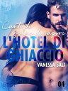 L 039 hotel di ghiaccio 4: Canti di gelo e di vapore - breve racconto erotico【電子書籍】 Vanessa Salt