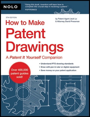How to Make Patent Drawings: A "Patent It Yourself" Companion