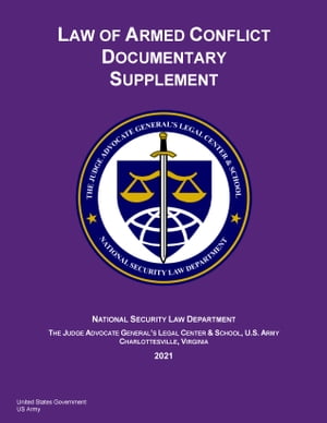 2021 Edition Law of Armed Conflict Documentary Supplement