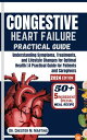 CONGESTIVE HEART FAILURE PRACTICAL GUIDE Understanding Symptoms, Treatments, and...
