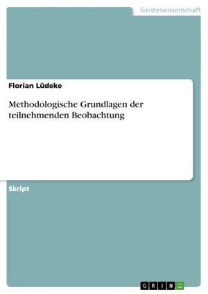 Methodologische Grundlagen der teilnehmenden Beobachtung