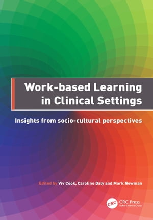 Work-Based Learning in Clinical Settings Insights from Socio-Cultural Perspectives【電子書籍】