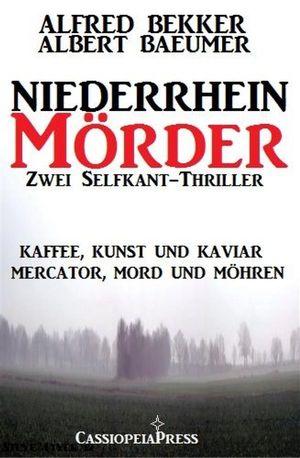 Zwei Selfkant-Thriller: Kaffee Kunst und Kaviar/Mercator Mord und M?hren - Niederrhein-M?rder Cassiopeiapress Sammelband【電子書籍】[ Alfred Bekker ]