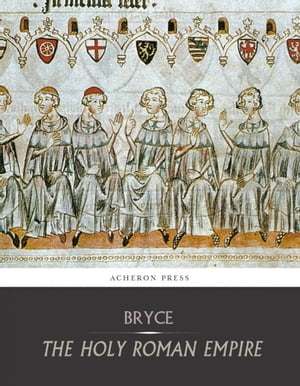 The Holy Roman EmpireŻҽҡ[ Viscount James Bryce ]