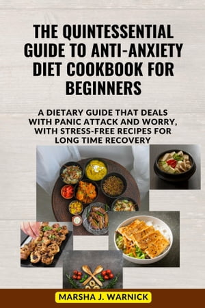THE QUINTESSENTIAL GUIDE TO ANTI-ANXIETY DIET COOKBOOK FOR BEGINNERS
