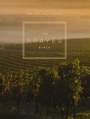 The Prayer Bible: Pray God’s Word Cover to Cover (NKJV)