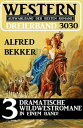 Western Dreierband 3030 - 3 dramatische Wildwestromane in einem Band 【電子書籍】 Alfred Bekker