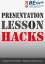 Presentation Lesson Hacks