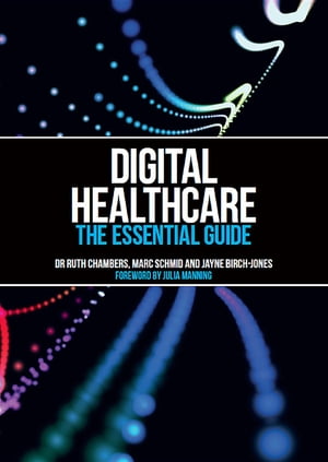 Digital Healthcare The Essential Guide【電子書籍】[ Julia Manning ]