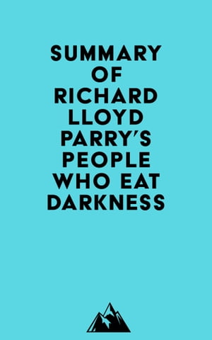 Summary of Richard Lloyd Parry's People Who Eat DarknessŻҽҡ[ ? Everest Media ]