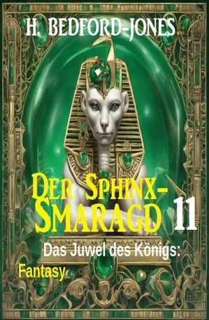 Das Juwel des Königs: Fantasy: Der Sphinx Smaragd 11