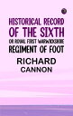 Historical Record of the Sixth or Royal First Warwickshire Regiment of Foot【電子書籍...