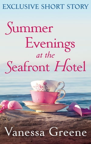 ŷKoboŻҽҥȥ㤨Summer Evenings at the Seafront Hotel Exclusive Short StoryŻҽҡ[ Vanessa Greene ]פβǤʤ162ߤˤʤޤ