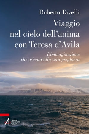 Viaggio nel cielo dell'anima con Teresa d'Avila