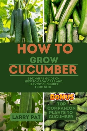 HOW TO GROW CUCUMBER