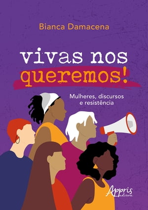 Vivas nos Queremos! Mulheres, Discursos e Resistência