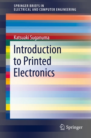 Introduction to Printed ElectronicsŻҽҡ[ Katsuaki Suganuma ]