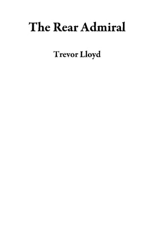 ŷKoboŻҽҥȥ㤨The Rear AdmiralŻҽҡ[ Trevor Lloyd ]פβǤʤ146ߤˤʤޤ