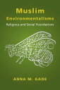 Muslim Environmentalisms Religious and Social Foundations
