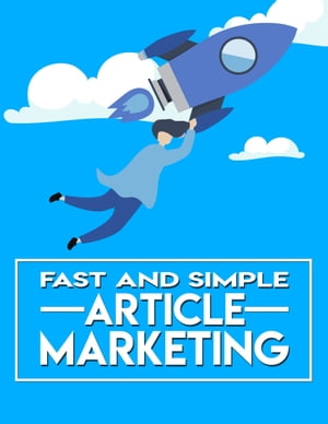 Fast and Simple Article Marketing