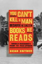 You Can't Kill a Man Because of the Books He Reads: Angelo Herndon's Fight for F...