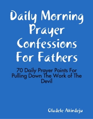Daily Morning Prayer Confessions For Fathers