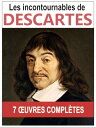 Ren? DESCARTES: les 7 oeuvres majeures et incontournables