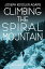 Climbing the Spiral MountainŻҽҡ[ Joseph Kessler Adams ]