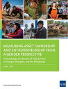 Measuring Asset Ownership and Entrepreneurship from a Gender Perspective Methodology and Results of Pilot Surveys in Georgia, Mongolia, and the Philippines