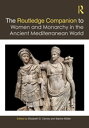 The Routledge Companion to Women and Monarchy in the Ancient Mediterranean World...