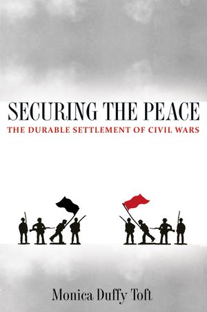 Securing the Peace The Durable Settlement of Civil Wars